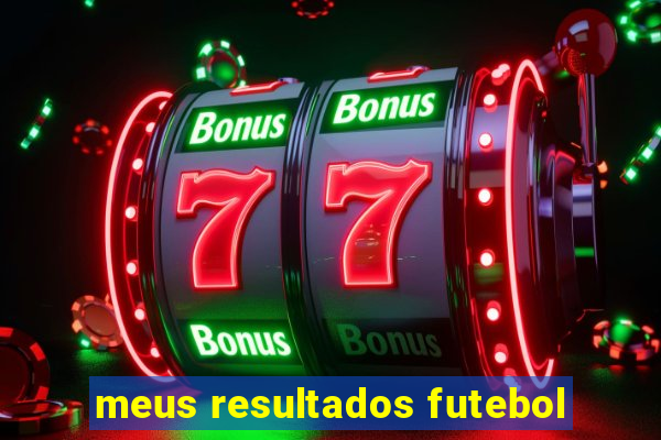 meus resultados futebol